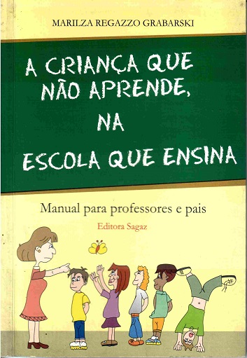 A CRIANÇA QUE NÃO APRENDE NA ESCOLA – Marilza Regazzo